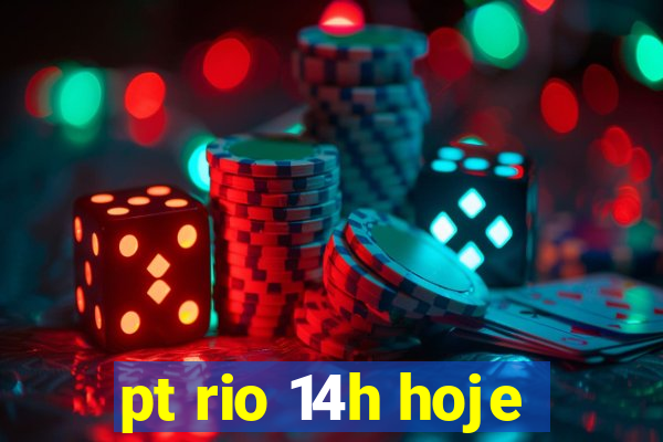 pt rio 14h hoje